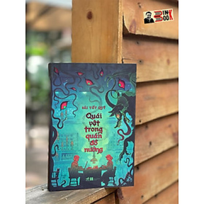 QUÁI VẬT TRONG QUÁN ĐỒ NƯỚNG - Sái Tất Quý – Losedow dịch – Nhã Nam