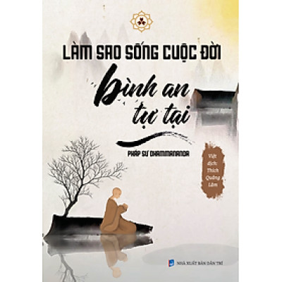 Làm sao sống cuộc đời bình an tự tại