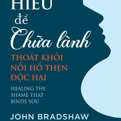 Hiểu Để Chữa Lành - Thoát Khỏi Nỗi Hổ Thẹn Độc Hại