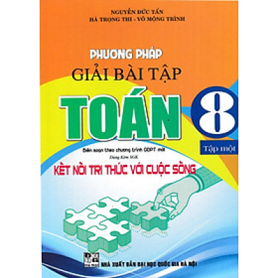 Phương Pháp Giải Bài Tập Toán 8 (Dùng Kèm SGK Kết Nối Tri Thức với Cuộc Sống) (HA)