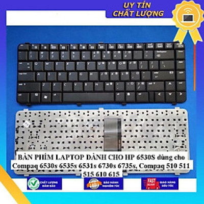BÀN PHÍM LAPTOP dùng cho HP 6530S dùng cho Compaq 6530s 6535s 6531s 6730s 6735s, Compaq 510 511 515 610 615 - Hàng Nhập Khẩu New Seal