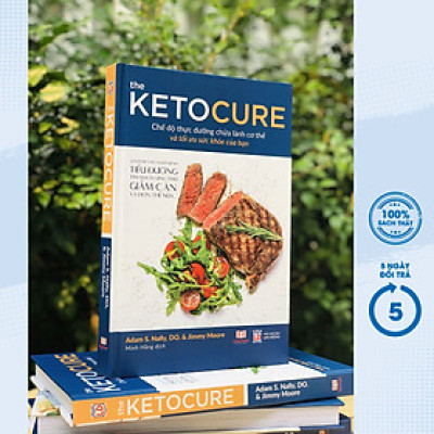The Ketocure - Chế Độ Thực Dưỡng Chữa Lành Cơ Thể Và Tối Ưu Sức Khỏe Của Bạn 