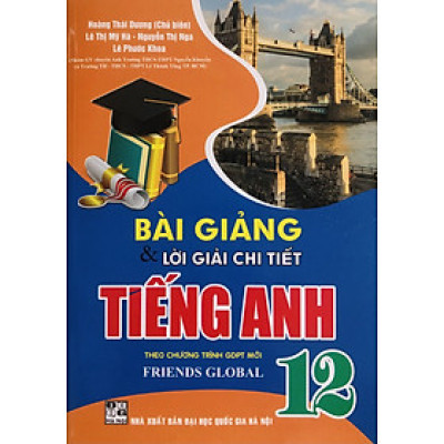 Bài Giảng & Lời Giải Chi Tiết Tiếng Anh 12 (Dùng Kèm Friends Global)