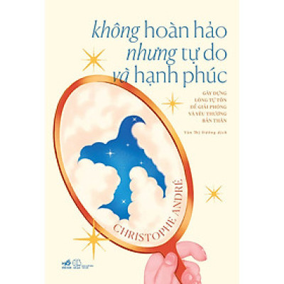 Không hoàn hảo nhưng tự do và hạnh phúc