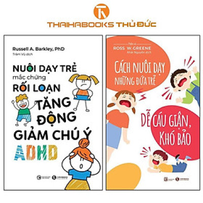 Sách - Nuôi Dạy Trẻ Mắc Hội Chứng Rối Loạn Tăng Động Giảm Chú Ý- ADHD + Cách Nuôi Dạy Đứa Trẻ Dễ Cáu Giận, Khó Bảo - Combo 2 Cuốn - Thái Hà Books