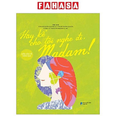 Sách - Hãy Kể Cho Tôi Nghe Đi, Madam!