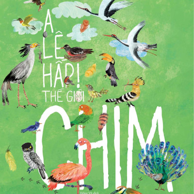A Lê Hấp! Thế Giới Chim