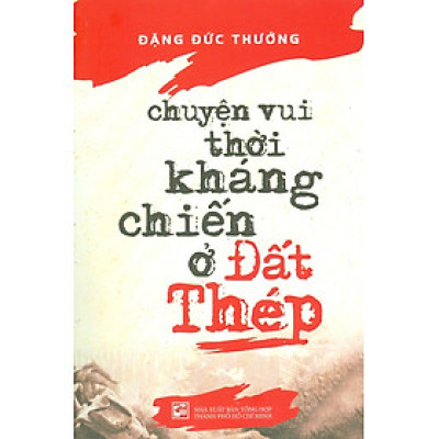 Chuyện Vui Thời Kháng Chiến Ở Đất Thép