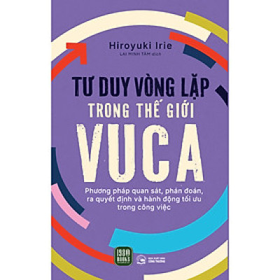 Sách Phát Triển Tư Duy Kinh Doanh: Tư Duy Vòng Lặp Trong Thế Giới VUCA