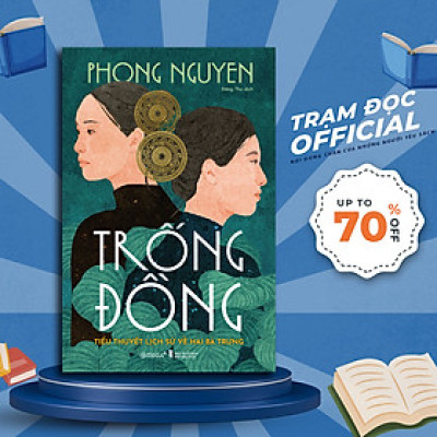 Trạm Đọc | TRỐNG ĐỒNG - Tiểu thuyết lịch sử về Hai Bà Trưng
