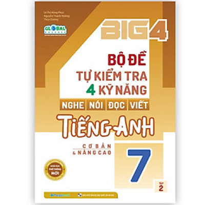 Sách Big 4 bộ đề tự kiểm tra 4 kỹ năng Nghe - Nói - Đọc - Viết tiếng Anh (cơ bản và nâng cao) lớp 7 tập 2 (Global) MG