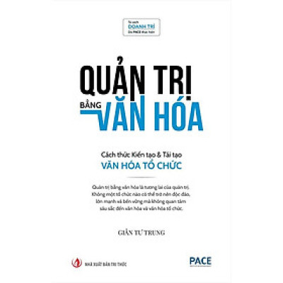 Quản Trị Bằng Văn Hóa - Cách Thức Kiến Tạo Và Tái Tạo Văn Hóa Tổ Chức