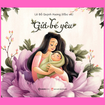 Gửi bé yêu - Tác giả Lê Đỗ Quỳnh Hương - nhân vật mới toanh xuất hiện trong cuộc đời mẹ