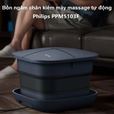 Bồn ngâm chân, kiêm máy massage chân tự động thương hiệu Hà Lan cao cấp Philips PPM5103F - Hàng nhập khẩu