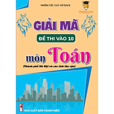 Sách - Combo giải mã đề thi vào 10 môn Toán, Văn, Anh Thành phố Hà Nội và các tỉnh lân cận VietJack