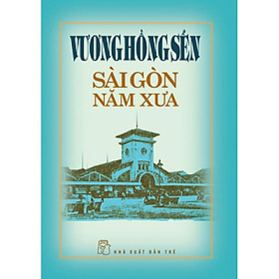 Sách - Sài Gòn Năm Xưa - Vương Hồng Sển - NXB Trẻ