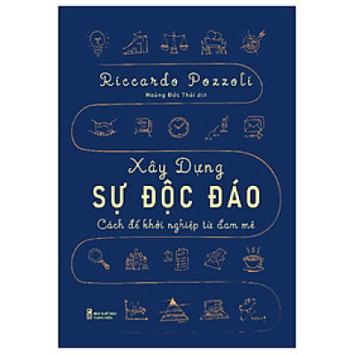 Sách: Xây Dựng Sự Độc Đáo - Cách Để Khởi Nghiệp Từ Đam Mê
