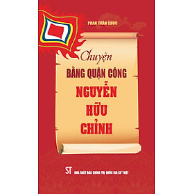 Chuyện Bằng Công Quận Nguyễn Hữu Chỉnh - bản in 2024