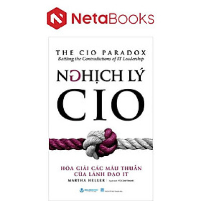 Nghịch Lý CIO - Hóa Giải Các Mâu Thuẫn Của Lãnh Đạo IT
