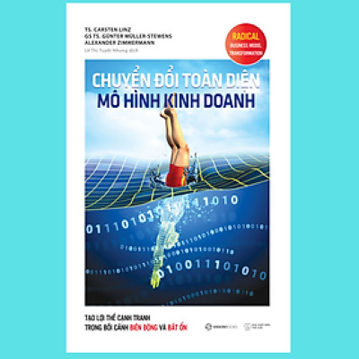 Chuyển đổi toàn diện mô hình kinh doanh - Tác giả Alexander Zimmermann , Carsten Linz , Günter Müller-Stewens