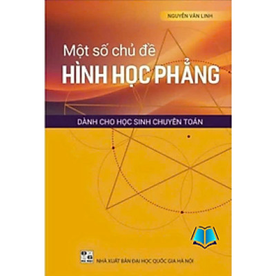 Sách - Một số chủ đề Hình học phẳng dành cho học sinh chuyên Toán