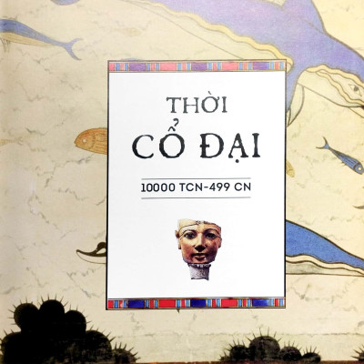 Lịch Sử Thế Giới Theo Dòng Sự Kiện - Từ Thời Đồ Đá Tới Thời Hiện Đại - Bìa Cứng