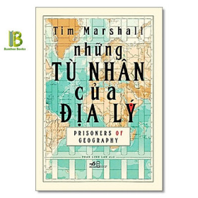 Sách - Những Tù Nhân Của Địa Lý - Bìa Cứng - Tim Marshall - Nhã Nam - Tặng Kèm Bookmark Bamboo Books