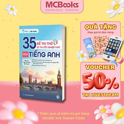 Sách - 35 Đề Thi Thử Kỳ Thi Tốt Nghiệp THPT Môn Tiếng Anh MCBooks