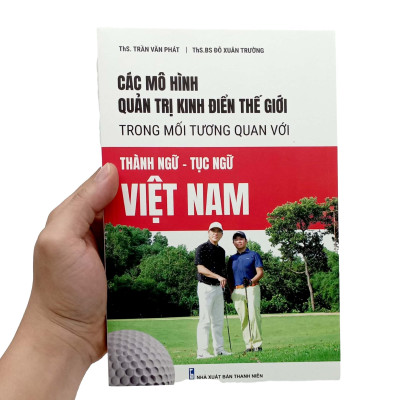 Các Mô Hình Quản Trị Kinh Điển Thế Giới Trông Mối Tương Quan Với Thành Ngữ - Tục Ngữ Việt Nam