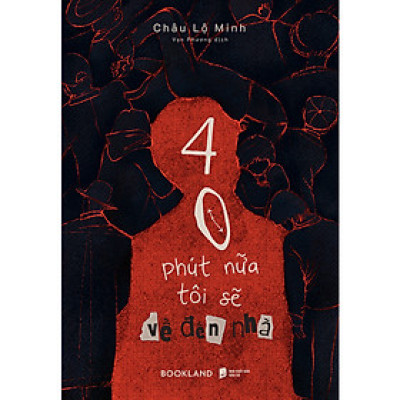 Sách Văn Học Giả Tưởng: 40 Phút Nữa Tôi Sẽ Về Đến Nhà
