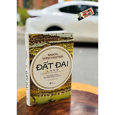 (Bìa cứng) ĐẤT ĐAI - Simon Winchester – Nhã Nam 