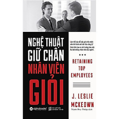 Nghệ thuật giữ chân nhân viên giỏi - J. Leslie McKeown