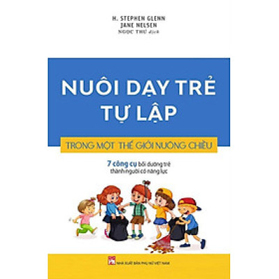 Nuôi Dạy Trẻ Tự Lập Trong Một Thế Giới Nuông Chiều