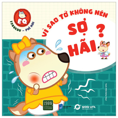 Combo Wolfoo EQ - Vì Sao Tớ Không Nên Sợ Hãi + Ích Kỷ + Ghen Tỵ + Cáu Giận (Bộ 4 Quyển)