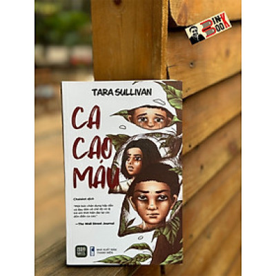 CA CAO MÁU - Tara Sullivan - Chalalot dịch - 1980 Books - NXB Thanh Niên