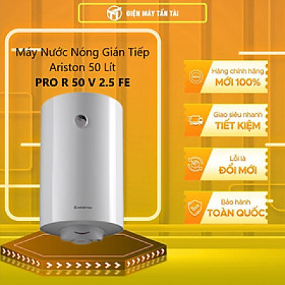 Bình Nước Nóng Gián Tiếp Ariston PRO R 50 V 2.5 FE - Hàng chính hãng