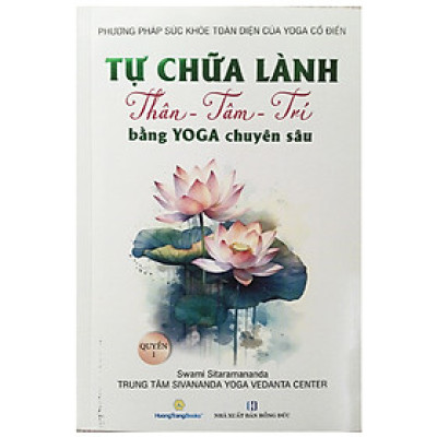 Tự Chữa Lành Thân - Tâm - Trí bằng Yoga Chuyên Sâu