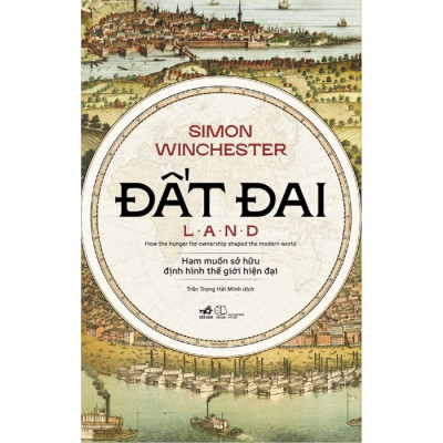 Đất Đai - Ham Muốn Sở Hữu Định Hình Thế Giới Hiện Đại
