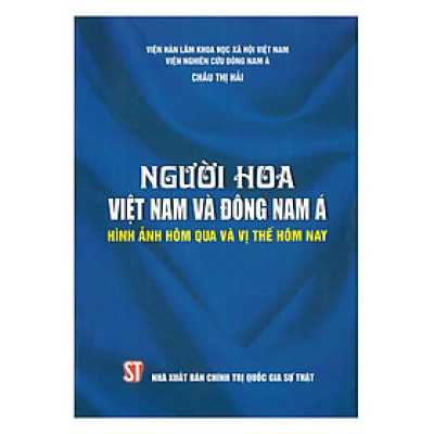 Người Hoa Việt Nam Và Đông Nam Á - Hình Ảnh Hôm Qua Và Vị Thế Hôm Nay