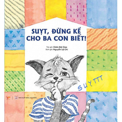 SUỴT, ĐỪNG KỂ CHO BA CON BIẾT