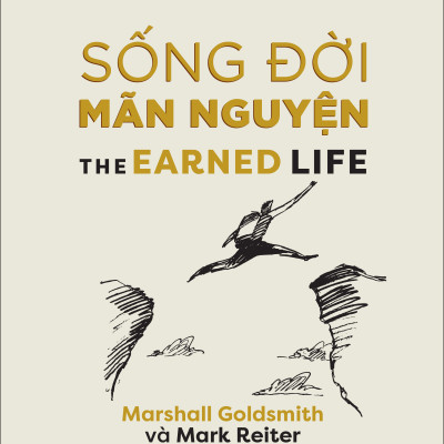 SỐNG ĐỜI MÃN NGUYỆN (The Earned Life) - (bìa mềm)
