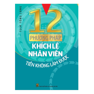 Combo 12 Phương Pháp Khích Lệ Nhân Viên + Trên Cả Lí Thuyết + Sách Lược Đầu Tư Của W. Buffett
