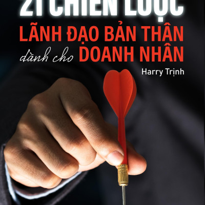 21 Chiến Lược Lãnh Đạo Bản Thân Dành Cho Doanh Nhân