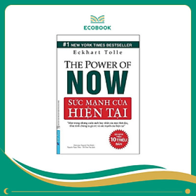 Sức Mạnh Của Hiện Tại (Tái Bản 2021)- Eckhart Tolle