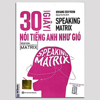 Sách - Speaking Matrix – 30 Giây Nói Tiếng Anh Như Gió - MCBooks