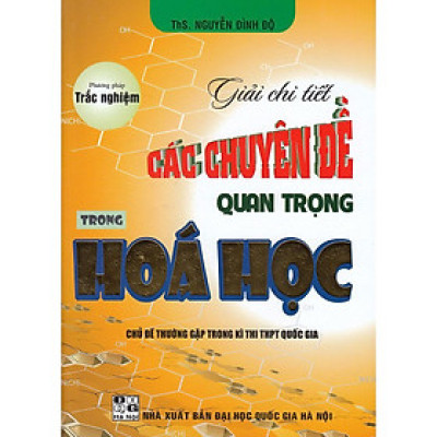 Sách - Phương Pháp Trắc Nghiệm - Giải Chi Tiết Các Chuyên Đề Quan Trọng Trong Hoá Học  - Hồng Ân