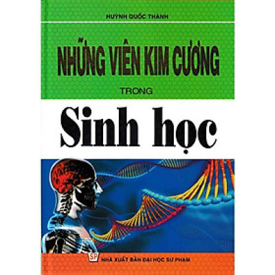 Sách - Những Viên Kim Cương Trong Sinh Học - Huỳnh Quốc Thành - Hồng Ân