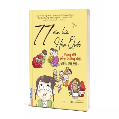 Sách - 77 Văn Hóa Hàn Quốc Trong Đời Sống Thường Nhật