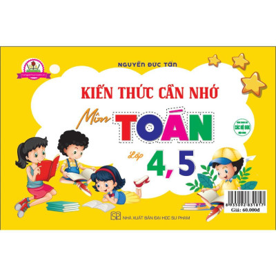 Sách - Kiến Thức Cần Nhớ Môn Toán Lớp 4, 5 - Dùng Chung Cho Các Bộ SGK Hiện Hành - Hồng Ân