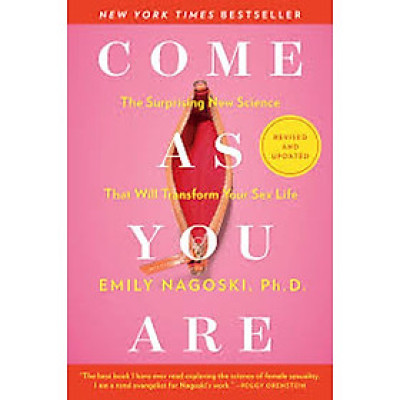 Come As You Are: Revised And Updated : The Surprising New Science That Will Transform Your Sex Life